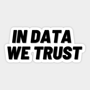 In Data We Trust Sticker